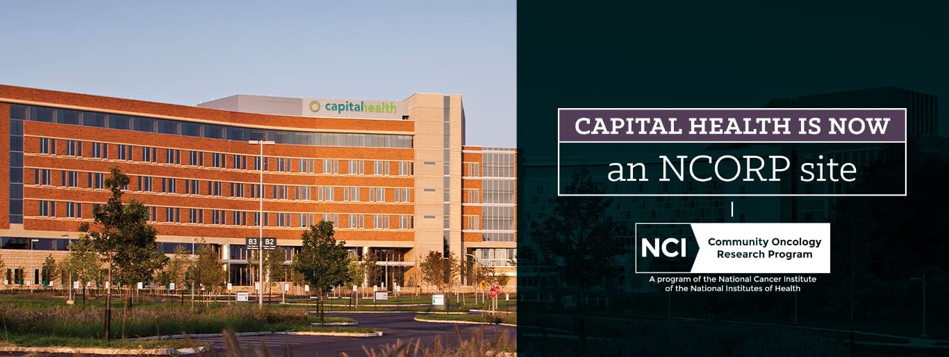 Capital Health is now an NCORP site. NCI Community Oncology Research Program.